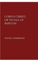 Corpus Christi, or the Fall of Babylon