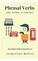 Phrasal Verbs and Idioms in Context: Suitable for Levels B2-C1