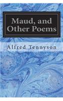 Maud, and Other Poems