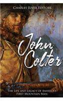 John Colter: The Life and Legacy of America's First Mountain Man