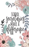 School Secretaries Make A Difference: School Secretary Gifts, School Secretary Journal, Teacher Appreciation Gifts, Secretary Notebook, Gift For School Secretary, 6x9 College Ruled Noteb
