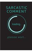 Sarcastic Comment Loading - Please Wait