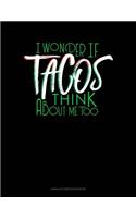 I Wonder If Tacos Think about Me Too