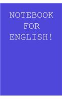 Notebook for English!: Blank lined journal notepad for kids, boys, girls, students, teachers and for work; Great gift.
