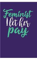 Feminist I Let Her Pay: Dark Purple, White & Green Design, Blank College Ruled Line Paper Journal Notebook for Ladies and Guys. (Valentines and Sweetest Day 6 x 9 inch Comp
