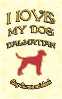 I Love My Dog Dalmatian - Dog Owner Notebook