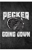 Pecker Going Down: Funny Hunting Journal For Turkey Hunters: Blank Lined Notebook For Hunt Season To Write Notes & Writing