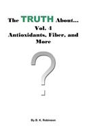 The Truth About... Vol.4 Antioxidants, Fiber and More: (Truth about)