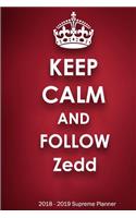 Keep Calm and Follow Zedd 2018-2019 Supreme Planner