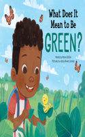 What Does It Mean to Be Green?: (What Does It Mean To Be...?)