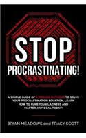 STOP PROCRASTINATING!