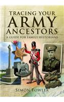 Tracing Your Army Ancestors: A Guide for Family Historians: A Guide for Family Historians