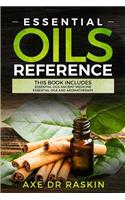 Essential Oils Reference: This Book includes: Essential Oils Ancient Medicine + Essential Oils and Aromatherapy - Guide for Beginners for Healing, Natural and Young Living, W