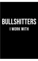 Bullshitters I Work with: Blank Lined Journal Coworker Notebook