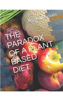 The Paradox of a Plant Based Diet