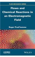 Flows and Chemical Reactions in an Electromagnetic Field