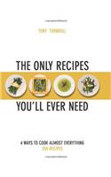 The Only Recipes You'll Ever Need