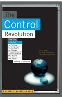 Control Revolution How the Internet Is Putting Individuals in Charge and Changing the World We Know