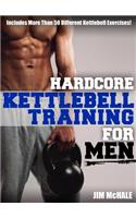 Hardcore Kettlebell Training for Men