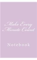 Make Every Minute Count