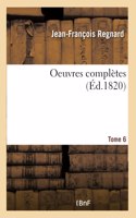 Oeuvres complètes. Tome 6