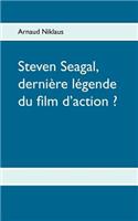 Steven Seagal, dernière légende du film d'action ?