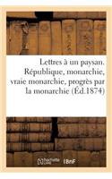 Lettres À Un Paysan, 6 Janvier: La République, La Monarchie, La Vraie Monarchie, Le Progrès Par La Monarchie