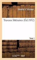 Travaux littéraires. Tome 1