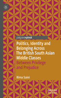 Politics, Identity and Belonging Across the British South Asian Middle Classes