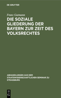 Die Soziale Gliederung Der Bayern Zur Zeit Des Volksrechtes