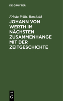 Johann Von Werth Im Nächsten Zusammenhange Mit Der Zeitgeschichte