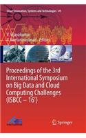 Proceedings of the 3rd International Symposium on Big Data and Cloud Computing Challenges (Isbcc - 16')