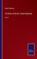 Works of the Rev. Daniel Waterland