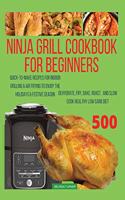 Ninja Foodi Grill Cookbook For Beginners: Quick-To-Make Recipes for Indoor Grilling & Air Frying to Enjoy the Holidays & Festive Season, Dehydrate, Fry, Bake, Roast, and Slow Cook Healthy Lo