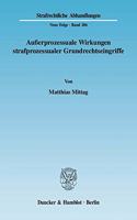 Ausserprozessuale Wirkungen Strafprozessualer Grundrechtseingriffe