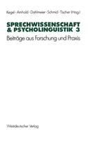 Sprechwissenschaft & Psycholinguistik 3: Beiträge Aus Forschung Und PRAXIS