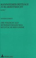 Der Verzicht Auf Betriebsverfassungsrechtliche Befugnisse