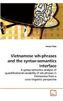 Vietnamese wh-phrases and the syntax-semantics interface