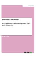 Bodendegradation im mediteranen Nord- und Südamerika
