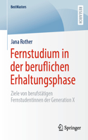 Fernstudium in der beruflichen Erhaltungsphase: Ziele von berufstätigen Fernstudentinnen der Generation X(BestMasters)