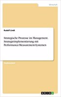 Strategische Prozesse im Management. Strategieimplementierung mit Performance-Measurement-Systemen