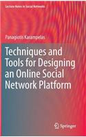 Techniques and Tools for Designing an Online Social Network Platform