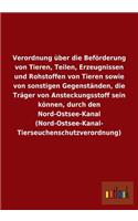 Verordnung über die Beförderung von Tieren, Teilen, Erzeugnissen und Rohstoffen von Tieren sowie von sonstigen Gegenständen, die Träger von Ansteckungsstoff sein können, durch den Nord-Ostsee-Kanal (Nord-Ostsee-Kanal- Tierseuchenschutzverordnung)