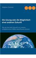 Lösung oder die Möglichkeit einer anderen Zukunft