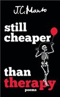 still cheaper than therapy: poems
