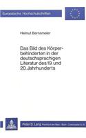 Das Bild Des Koerperbehinderten in Der Deutschsprachigen Literatur Des 19. Und 20. Jahrhunderts