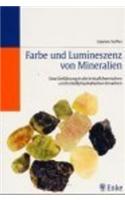 Farbe Und Lumineszenz Von Mineralien: Eine Einfuhrung in Die Kristallchemischen Und Kristallphysikalischen Ursachen