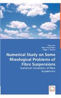 Numerical Study on Some Rheological Problems of Fibre Suspensions