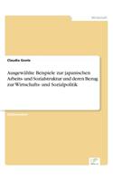 Ausgewählte Beispiele zur japanischen Arbeits- und Sozialstruktur und deren Bezug zur Wirtschafts- und Sozialpolitik