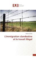 Limmigration Clandestine Et Le Travail Illégal